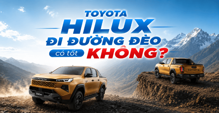 Toyota Hilux có phù hợp để đi đường đèo, địa hình khó?